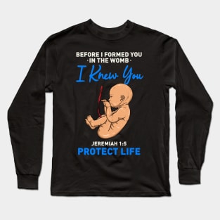 ANTI ABORTION: Before I Formed You Long Sleeve T-Shirt